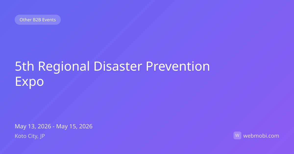 5th Regional Disaster Prevention Expo | May 2026 | Koto City | WebMobi