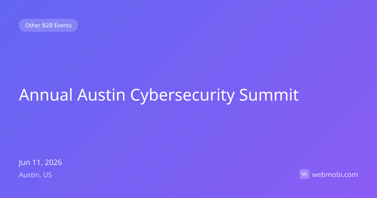 Annual Austin Cybersecurity Summit | Jun 2026 | Austin | WebMobi