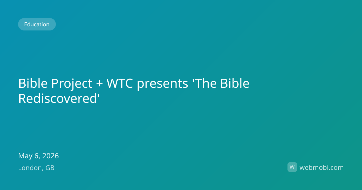 Bible Project + WTC presents 'The Bible Rediscovered' | May 2026 ...
