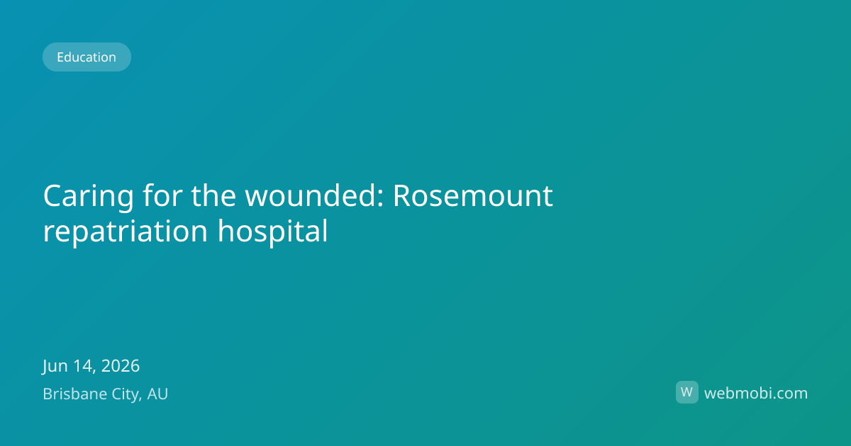 Caring for the wounded: Rosemount repatriation hospital | Jun 2026 ...