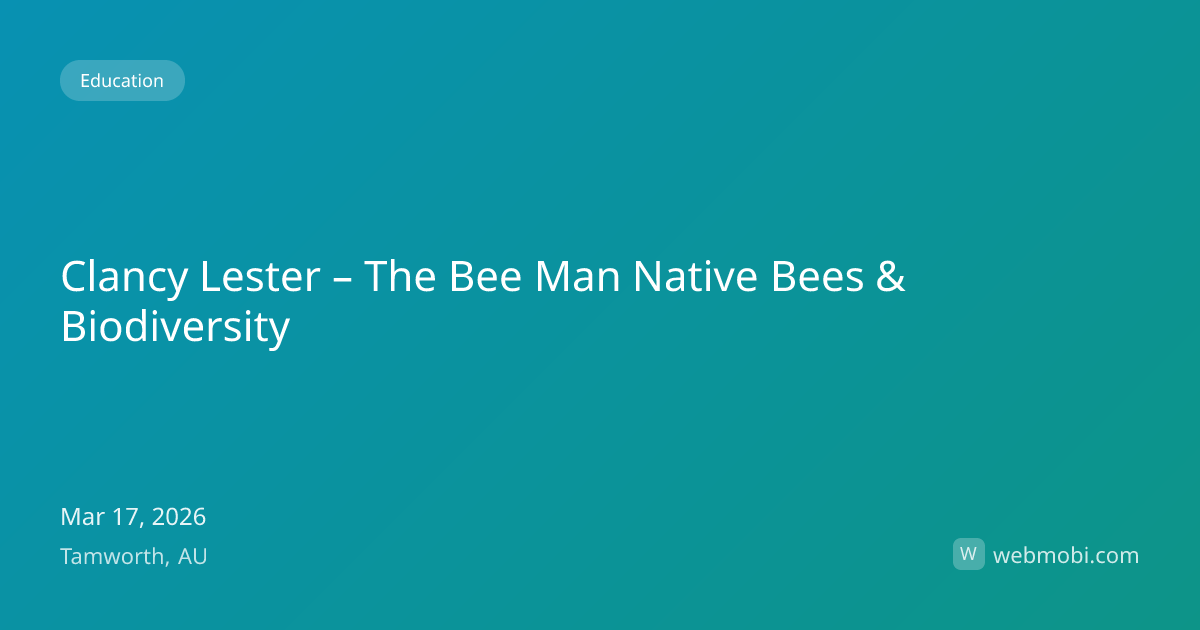 Clancy Lester – The Bee Man Native Bees & Biodiversity | Mar 2026 ...