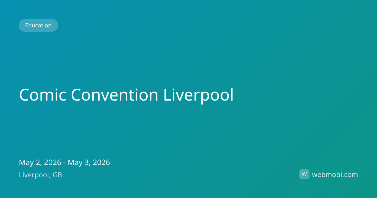 Comic Convention Liverpool | May 2026 | Liverpool | WebMobi