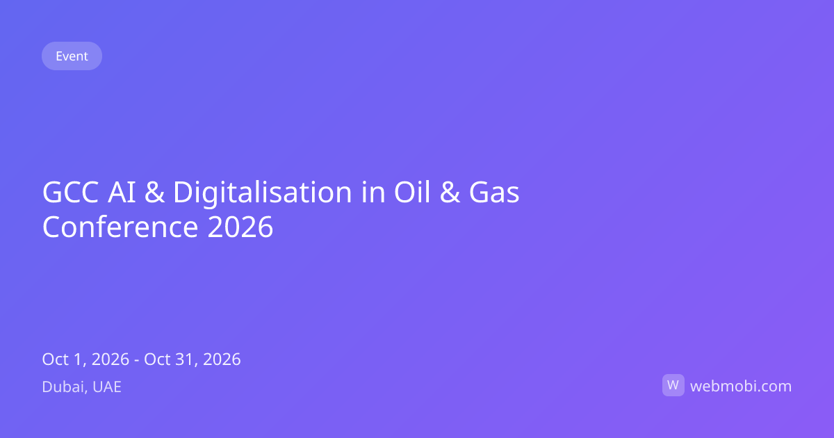 GCC AI & Digitalisation in Oil & Gas Conference 2026 | Oct 2026 | Dubai ...
