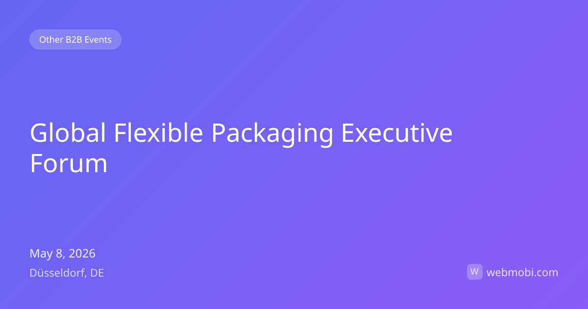 Global Flexible Packaging Executive Forum | May 2026 | Düsseldorf | WebMobi