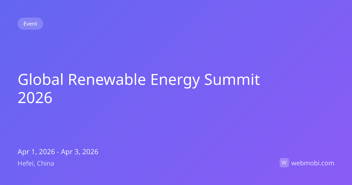 Global Renewable Energy Summit 2026 | Apr 2026 | Hefei | WebMobi