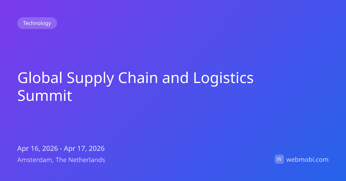 Global Supply Chain and Logistics Summit | Apr 2026 | Amsterdam | WebMobi