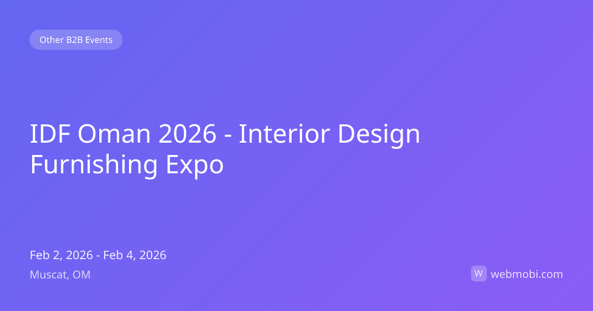 IDF Oman 2026 - Interior Design Furnishing Expo | Feb 2026 | Muscat ...