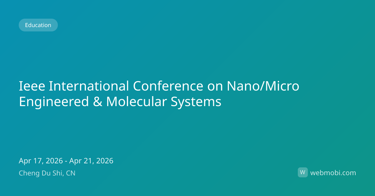 Ieee International Conference on Nano/Micro Engineered & Molecular ...