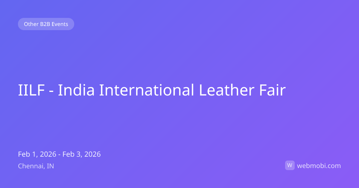 IILF - India International Leather Fair | Feb 2026 | Chennai | WebMobi