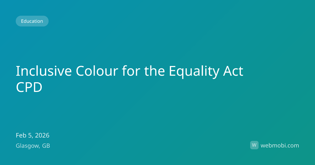 Inclusive Colour for the Equality Act CPD | Feb 2026 | Glasgow | WebMobi