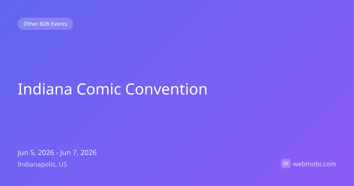 Indiana Comic Convention | Jun 2026 | Indianapolis | WebMobi