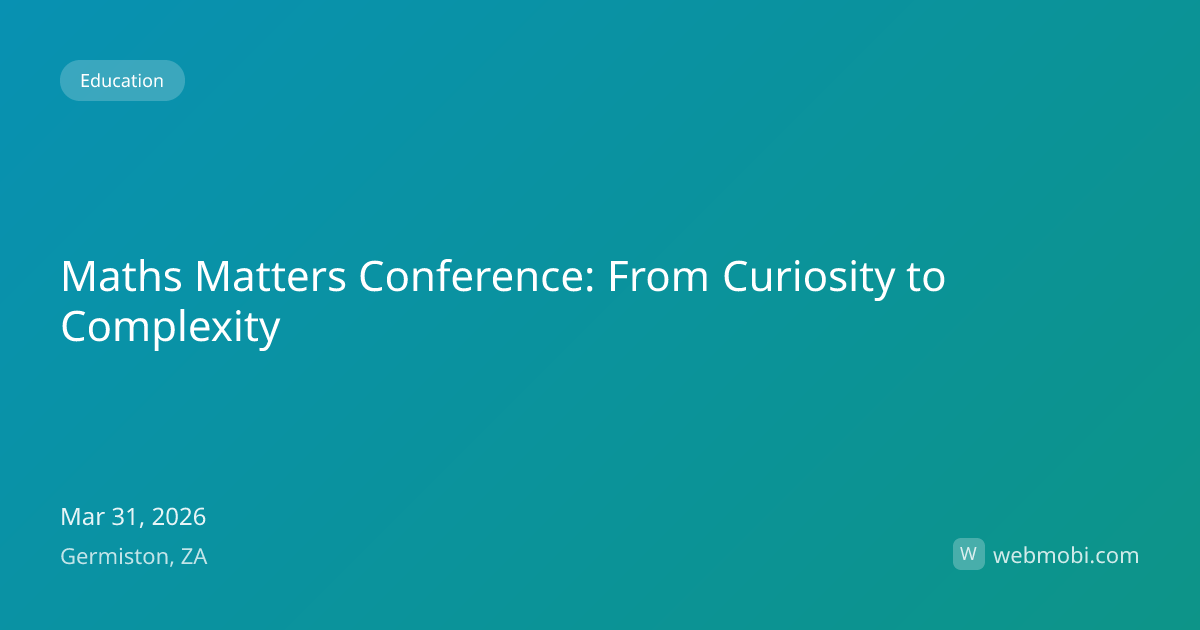 Maths Matters Conference: From Curiosity to Complexity | Mar 2026 ...