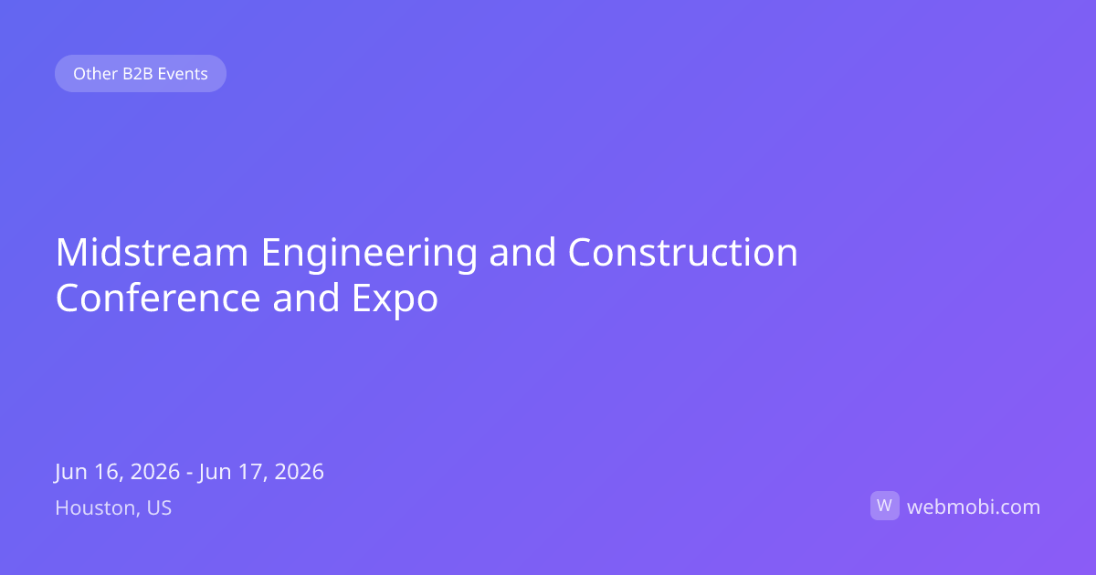 Midstream Engineering and Construction Conference and Expo | Jun 2026 ...