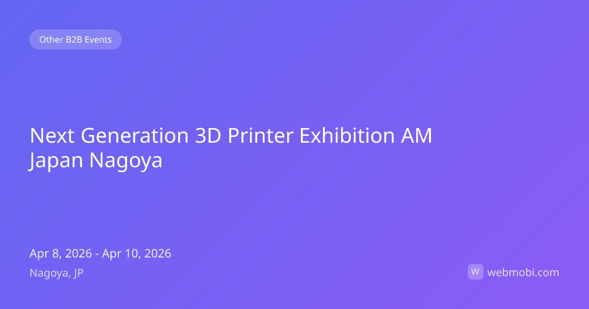 Next Generation 3D Printer Exhibition AM Japan Nagoya | Apr 2026 ...