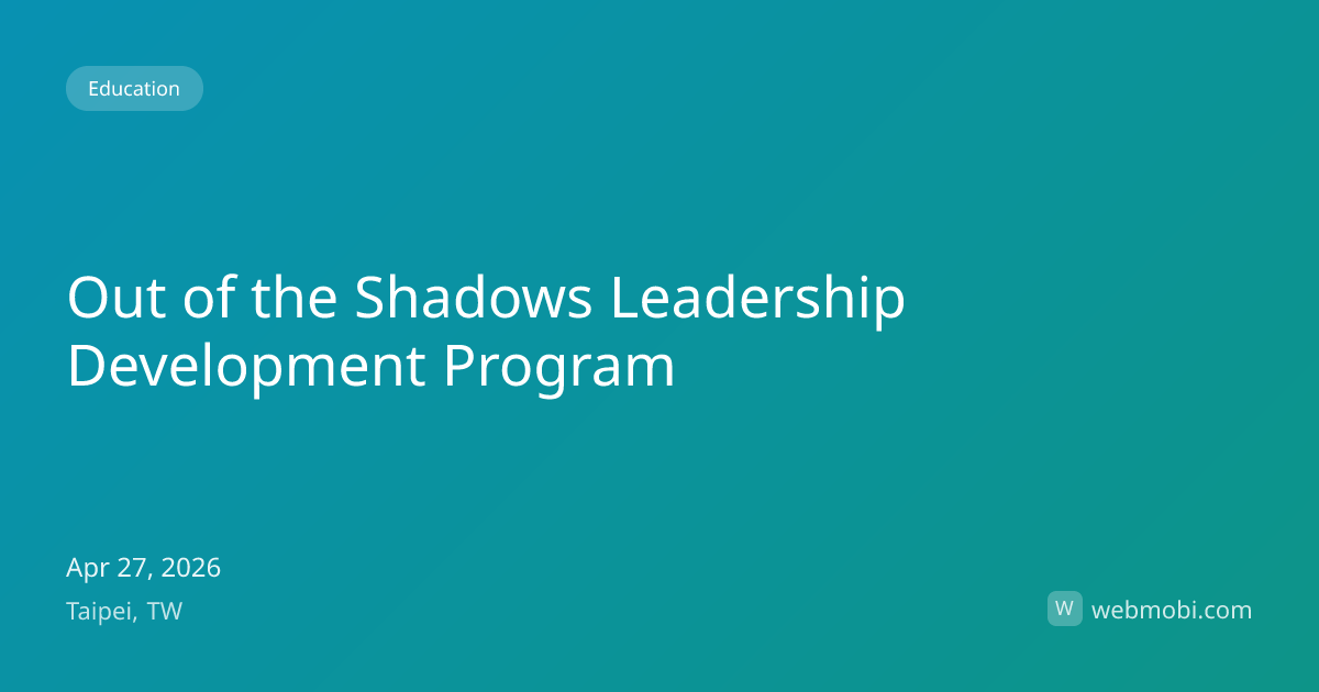 Out of the Shadows Leadership Development Program | Apr 2026 | Taipei ...