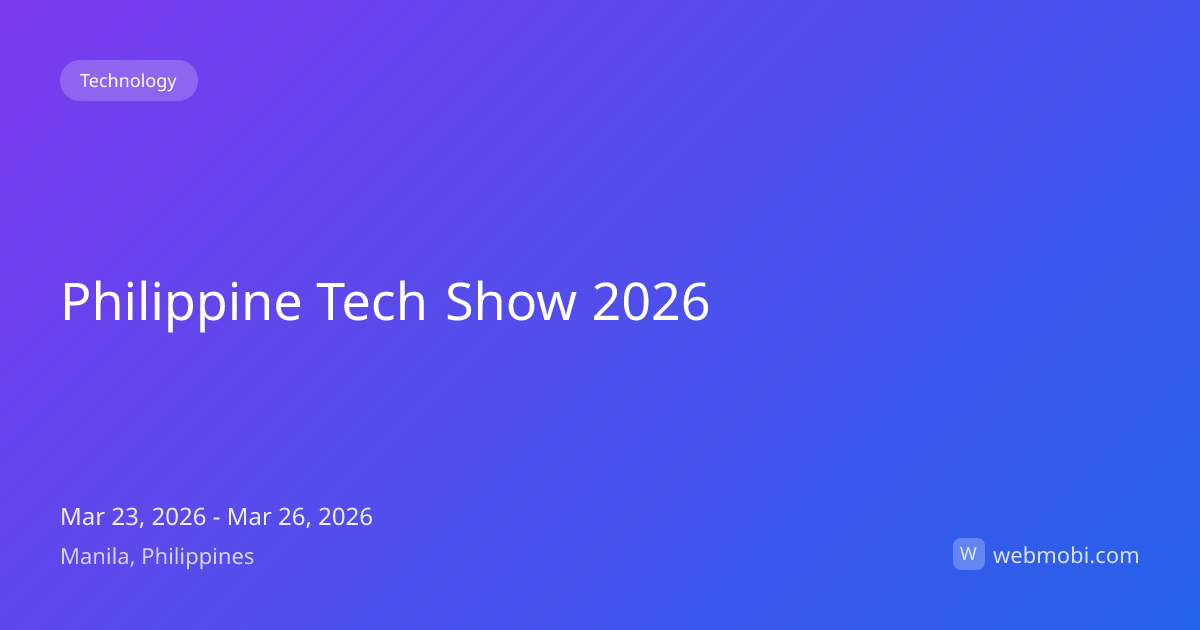Philippine Tech Show 2026 | Mar 2026 | Manila | WebMobi