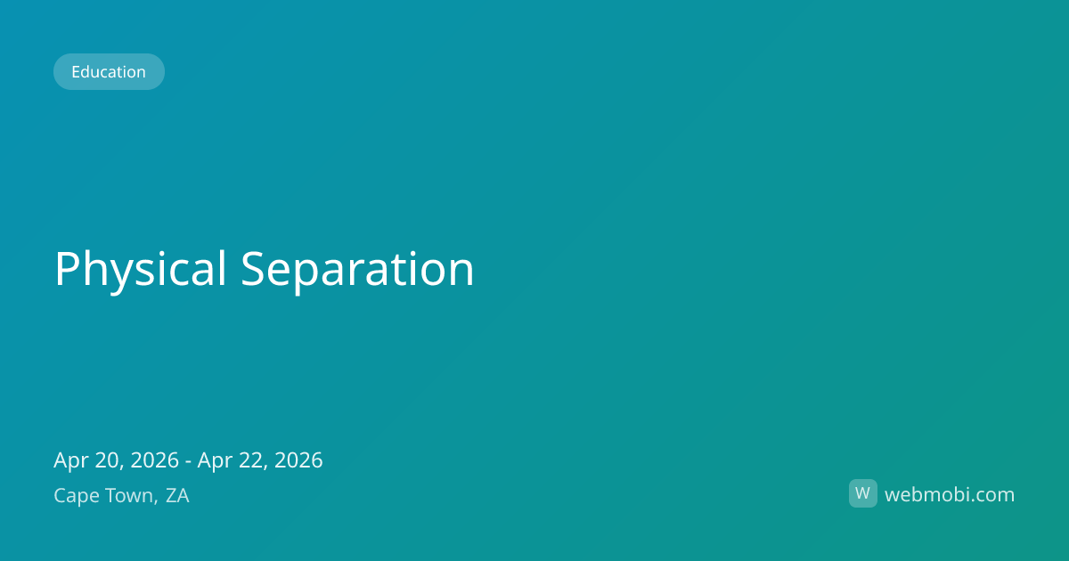 Physical Separation | Apr 2026 | Cape Town | WebMobi