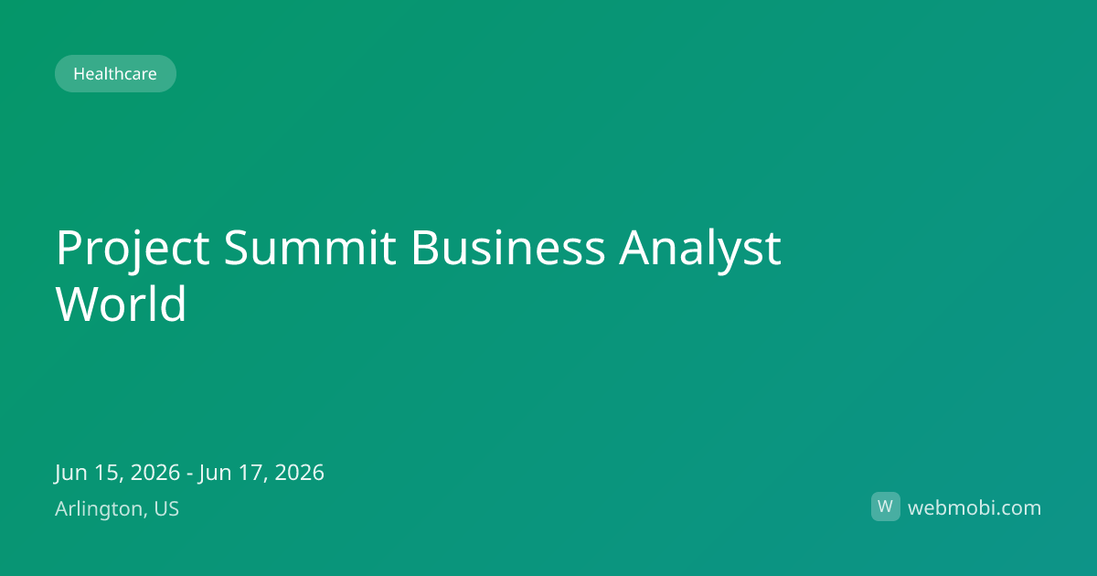 Project Summit Business Analyst World | Jun 2026 | Arlington | WebMobi