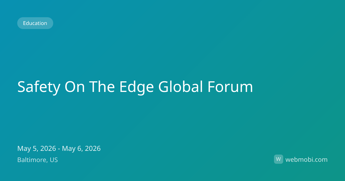 Safety On The Edge Global Forum | May 2026 | Baltimore | WebMobi