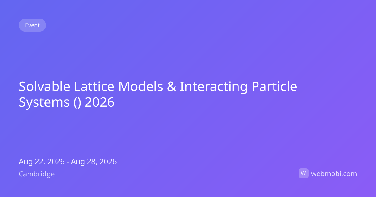 Solvable Lattice Models & Interacting Particle Systems () 2026 | Aug ...