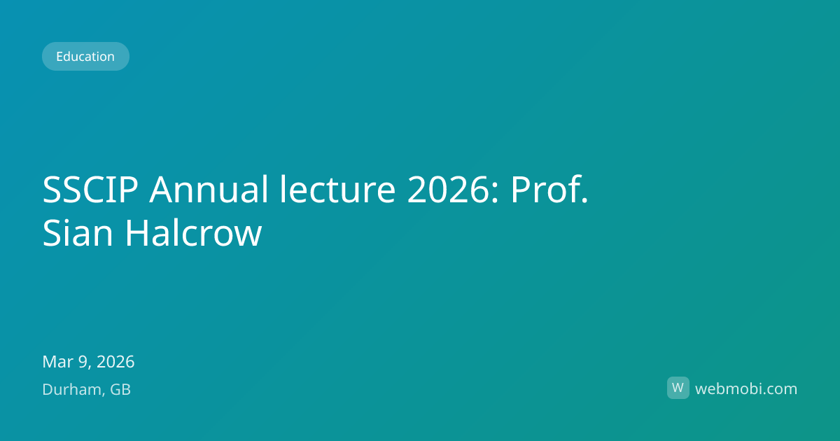 SSCIP Annual lecture 2026: Prof. Sian Halcrow | Mar 2026 | Durham | WebMobi
