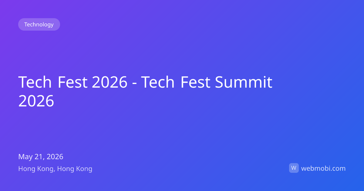 Tech Fest 2026 - Tech Fest Summit 2026 | May 2026 | Hong Kong | WebMobi