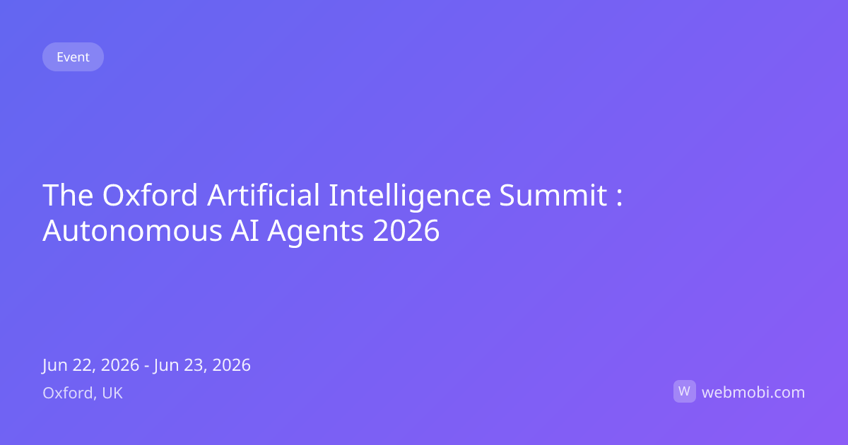 The Oxford Artificial Intelligence Summit : Autonomous AI Agents 2026 ...