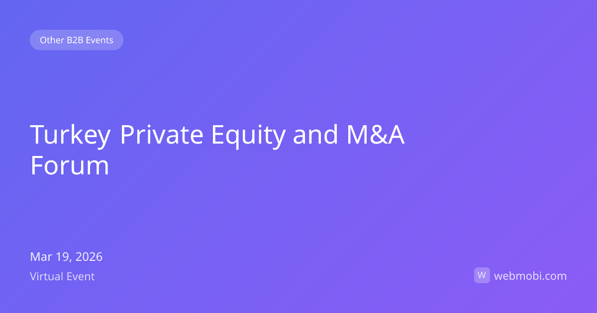 Turkey Private Equity and M&A Forum | Mar 2026 | Virtual | WebMobi